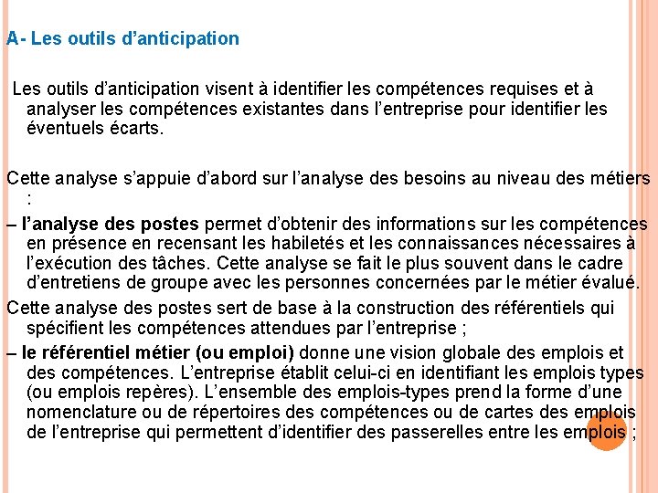 A- Les outils d’anticipation visent à identiﬁer les compétences requises et à analyser les