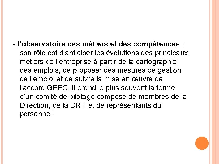 - l’observatoire des métiers et des compétences : son rôle est d’anticiper les évolutions