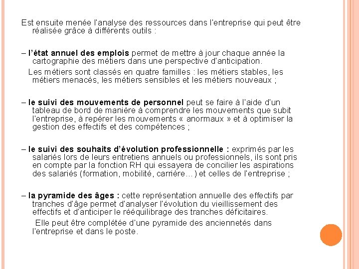 Est ensuite menée l’analyse des ressources dans l’entreprise qui peut être réalisée grâce à