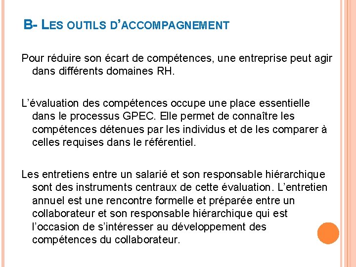 B- LES OUTILS D’ACCOMPAGNEMENT Pour réduire son écart de compétences, une entreprise peut agir