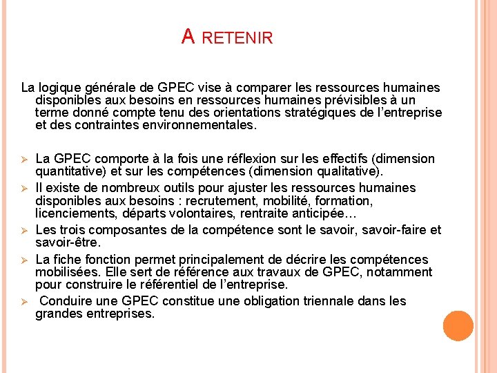 A RETENIR La logique générale de GPEC vise à comparer les ressources humaines disponibles