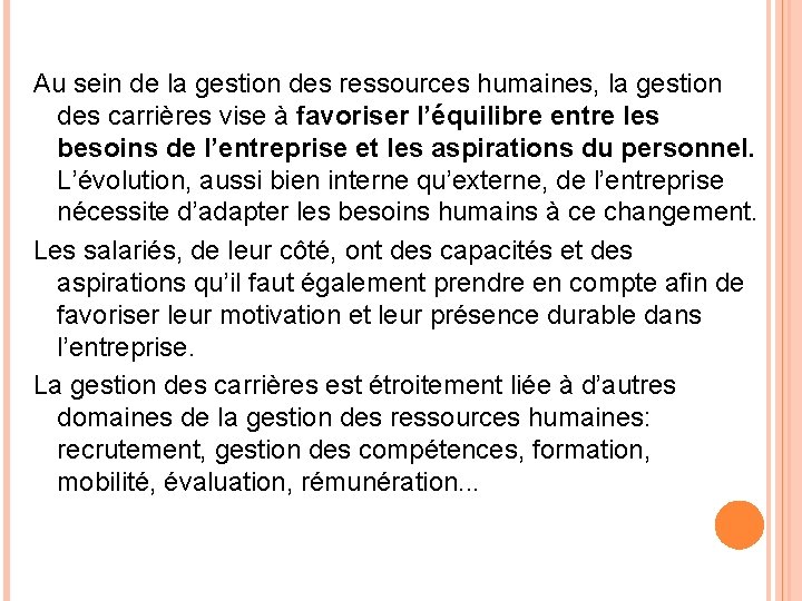 Au sein de la gestion des ressources humaines, la gestion des carrières vise à