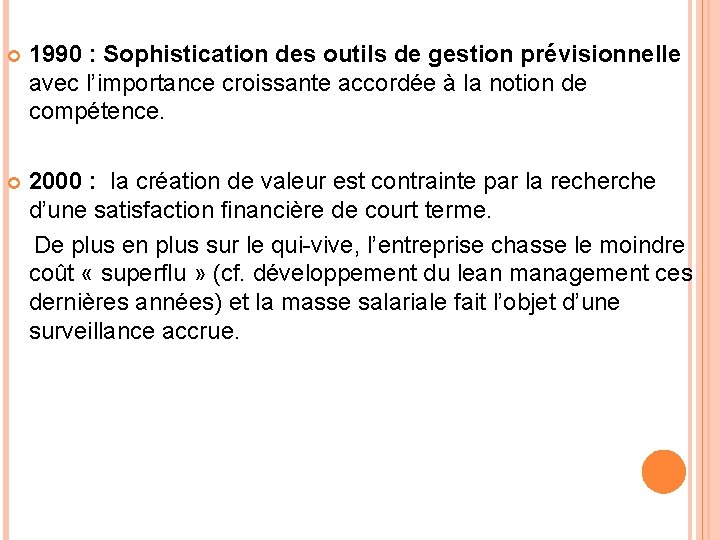  1990 : Sophistication des outils de gestion prévisionnelle avec l’importance croissante accordée à