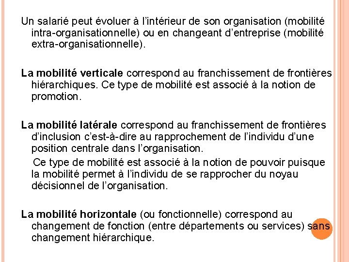 Un salarié peut évoluer à l’intérieur de son organisation (mobilité intra-organisationnelle) ou en changeant