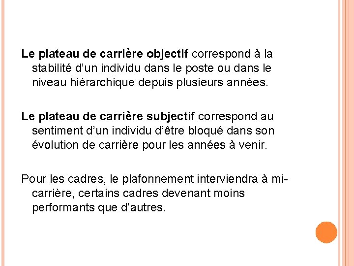 Le plateau de carrière objectif correspond à la stabilité d’un individu dans le poste