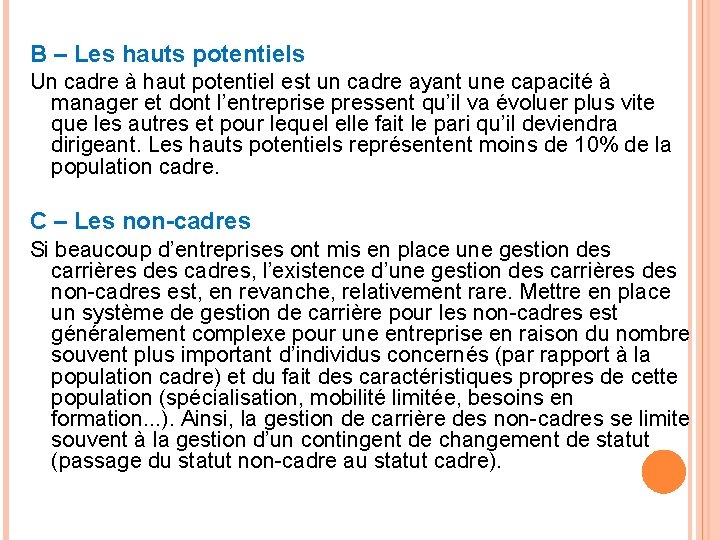 B – Les hauts potentiels Un cadre à haut potentiel est un cadre ayant