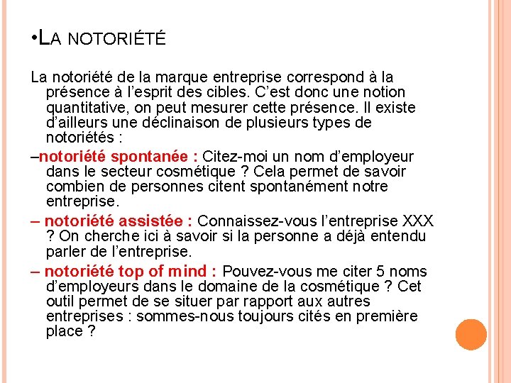  • LA NOTORIÉTÉ La notoriété de la marque entreprise correspond à la présence