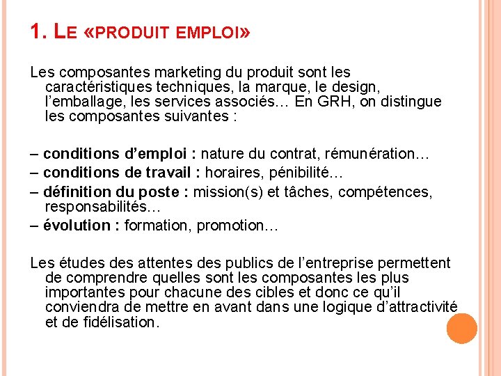 1. LE «PRODUIT EMPLOI» Les composantes marketing du produit sont les caractéristiques techniques, la