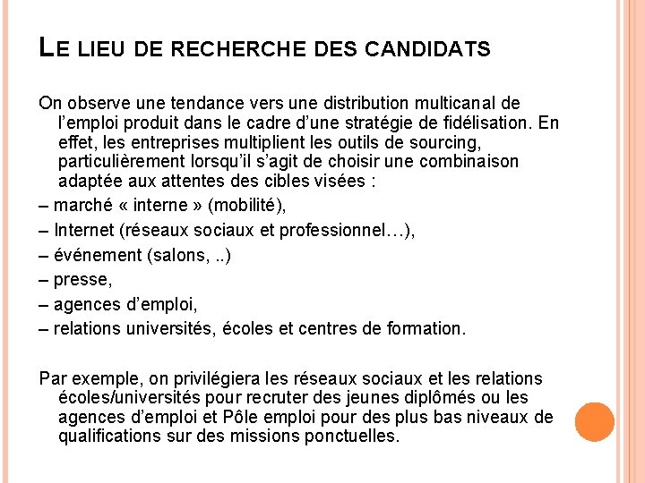 LE LIEU DE RECHERCHE DES CANDIDATS On observe une tendance vers une distribution multicanal