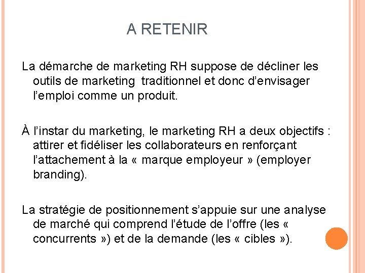 A RETENIR La démarche de marketing RH suppose de décliner les outils de marketing