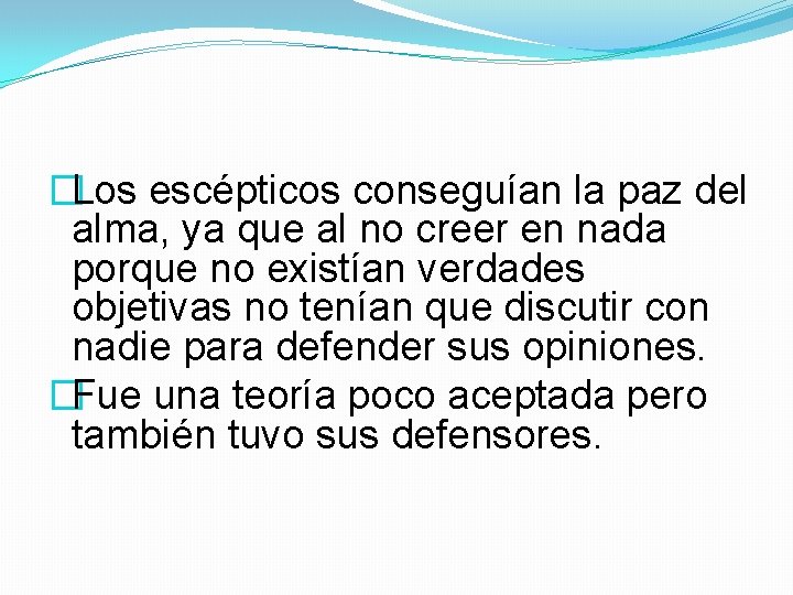 �Los escépticos conseguían la paz del alma, ya que al no creer en nada