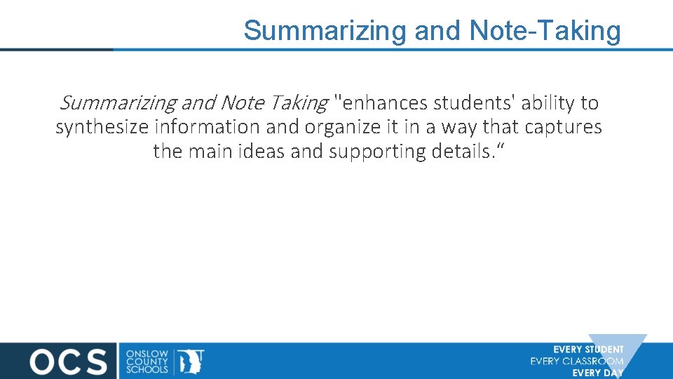 Summarizing and Note-Taking Summarizing and Note Taking "enhances students' ability to synthesize information and