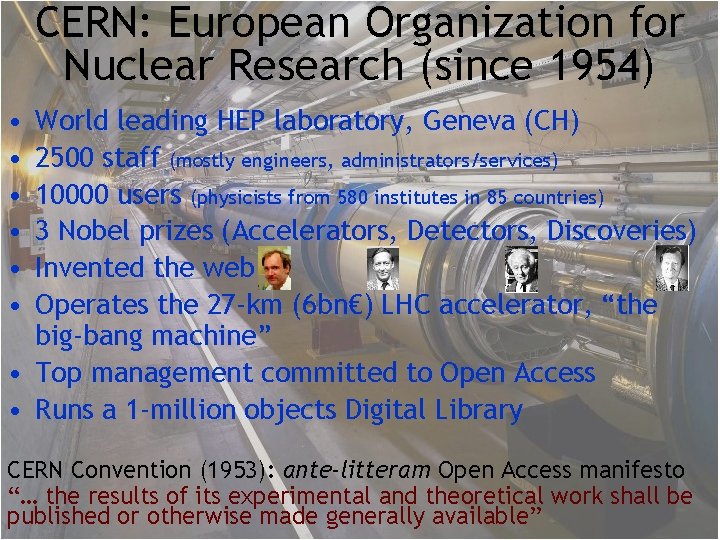 CERN: European Organization for Nuclear Research (since 1954) • • • World leading HEP