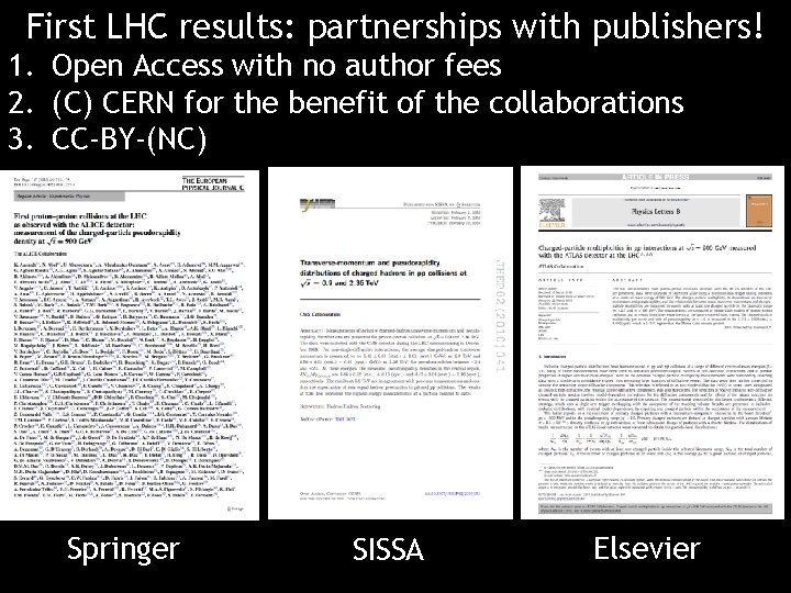 First LHC results: partnerships with publishers! 1. Open Access with no author fees 2.