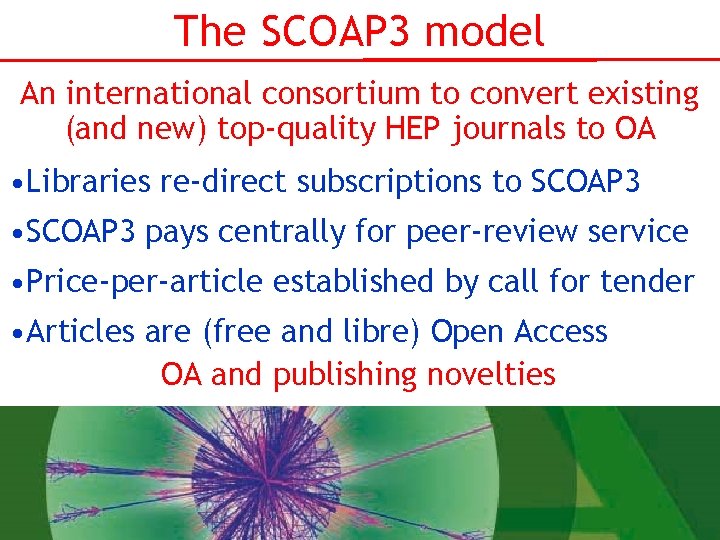 The SCOAP 3 model An international consortium to convert existing (and new) top-quality HEP