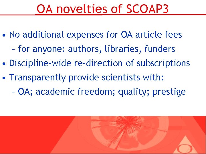 OA novelties of SCOAP 3 • No additional expenses for OA article fees –