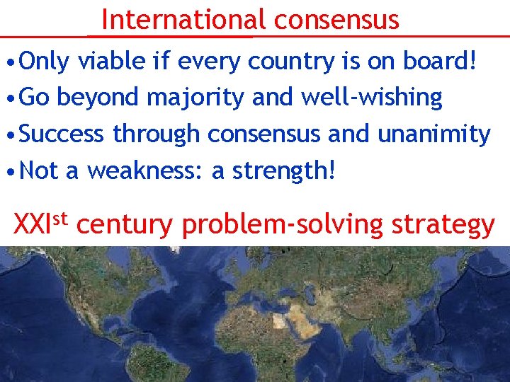 International consensus • Only viable if every country is on board! • Go beyond