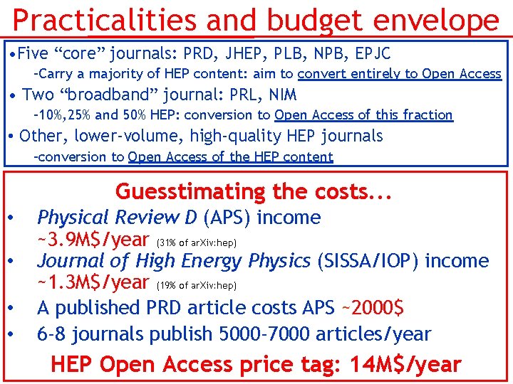 Practicalities and budget envelope • Five “core” journals: PRD, JHEP, PLB, NPB, EPJC –Carry