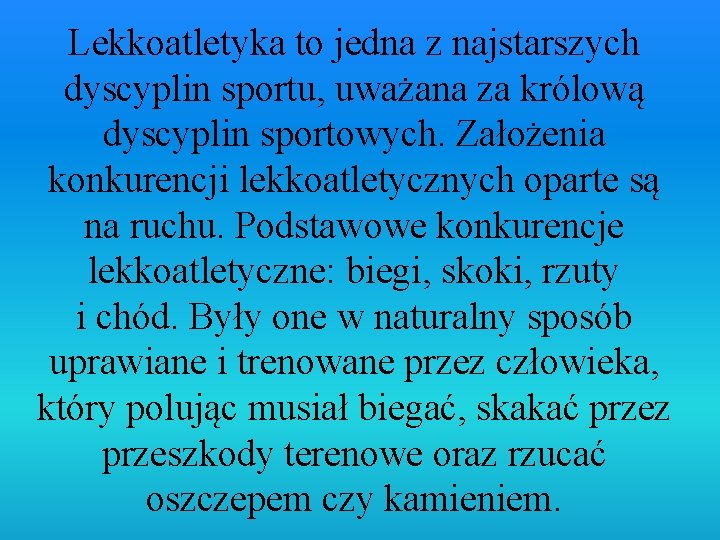 Lekkoatletyka to jedna z najstarszych dyscyplin sportu, uważana za królową dyscyplin sportowych. Założenia konkurencji