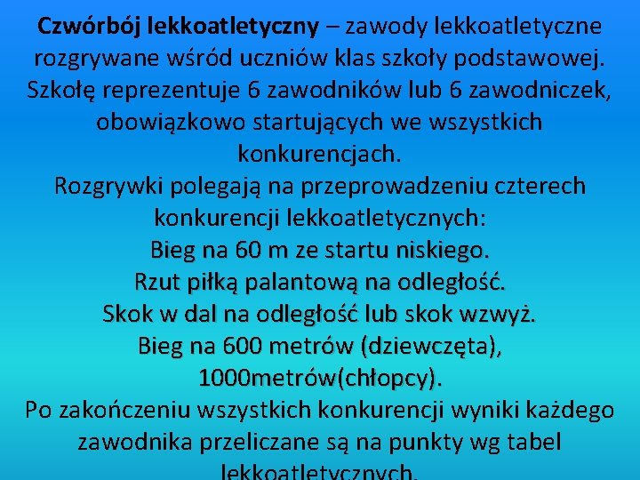 Czwórbój lekkoatletyczny – zawody lekkoatletyczne rozgrywane wśród uczniów klas szkoły podstawowej. Szkołę reprezentuje 6