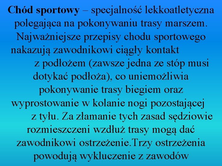 Chód sportowy – specjalność lekkoatletyczna polegająca na pokonywaniu trasy marszem. Najważniejsze przepisy chodu sportowego