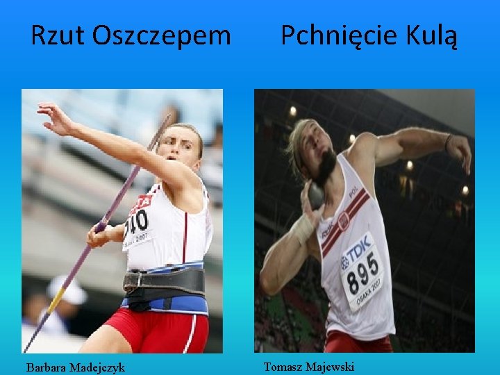 Rzut Oszczepem Pchnięcie Kulą Barbara Madejczyk Tomasz Majewski 