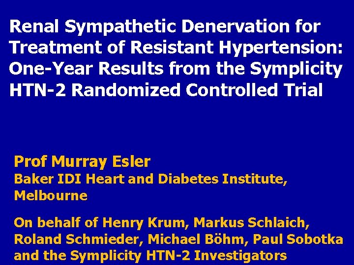 Renal Sympathetic Denervation for Treatment of Resistant Hypertension: One-Year Results from the Symplicity HTN-2