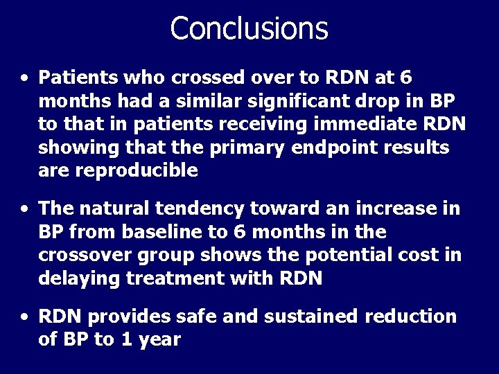 Conclusions • Patients who crossed over to RDN at 6 months had a similar