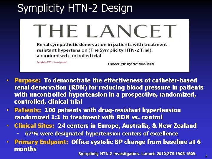 Symplicity HTN-2 Design • Purpose: To demonstrate the effectiveness of catheter-based renal denervation (RDN)