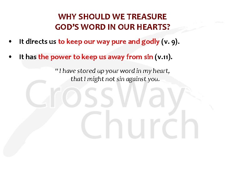 WHY SHOULD WE TREASURE GOD’S WORD IN OUR HEARTS? • It directs us to