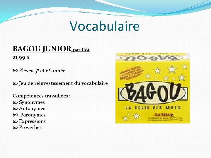 Vocabulaire BAGOU JUNIOR par Ilôt 21, 99 $ Élèves 5 e et 6 e