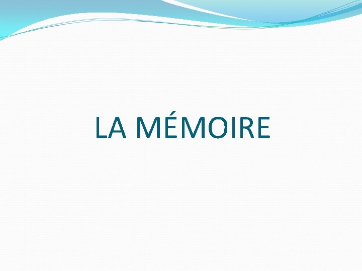 LA MÉMOIRE 