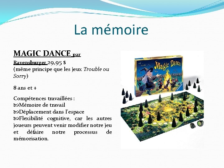 La mémoire MAGIC DANCE par Ravensburger 29, 95 $ (même principe que les jeux