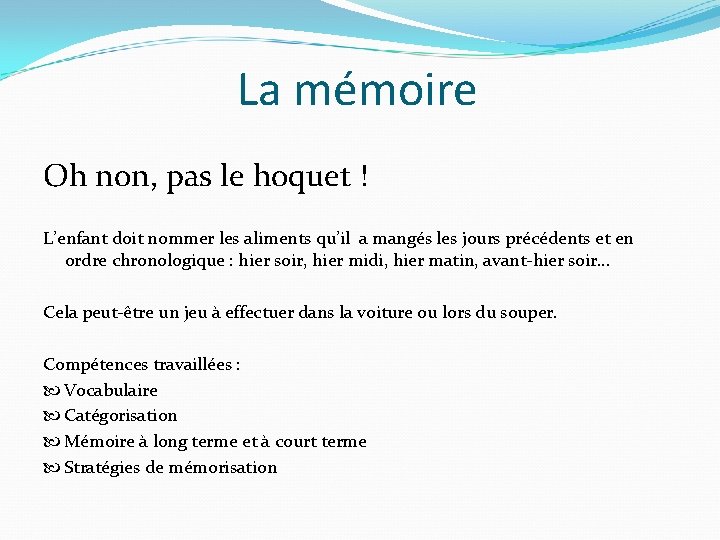 La mémoire Oh non, pas le hoquet ! L’enfant doit nommer les aliments qu’il