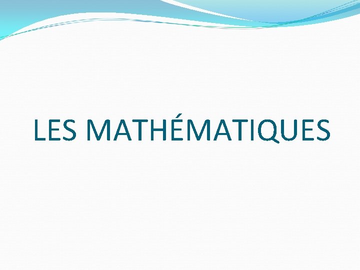 LES MATHÉMATIQUES 