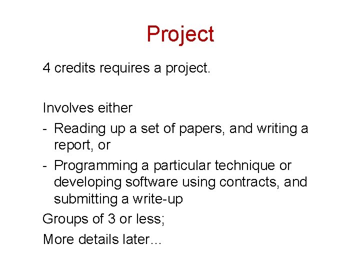 Project 4 credits requires a project. Involves either - Reading up a set of
