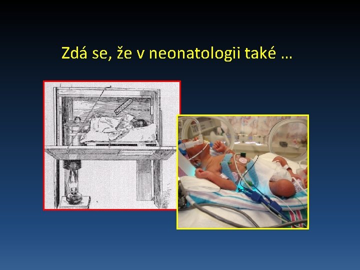 Zdá se, že v neonatologii také … 