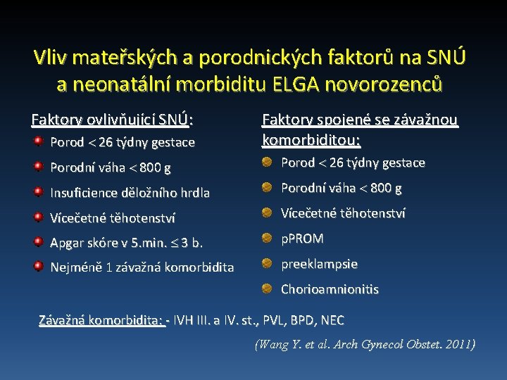 Vliv mateřských a porodnických faktorů na SNÚ a neonatální morbiditu ELGA novorozenců Faktory ovlivňující