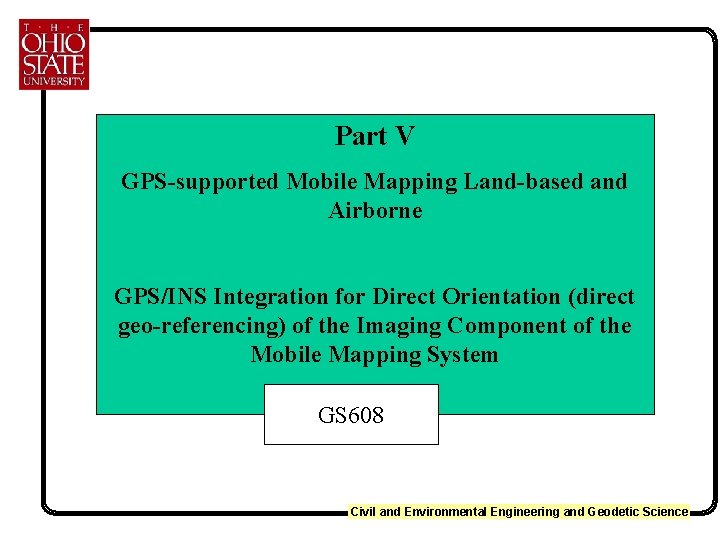 Part V GPS-supported Mobile Mapping Land-based and Airborne GPS/INS Integration for Direct Orientation (direct