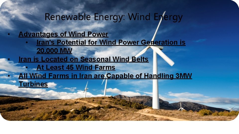 Renewable Energy: Wind Energy • • • Advantages of Wind Power • Iran's Potential Renewable Energy: Wind Energy • • • Advantages of Wind Power • Iran's Potential