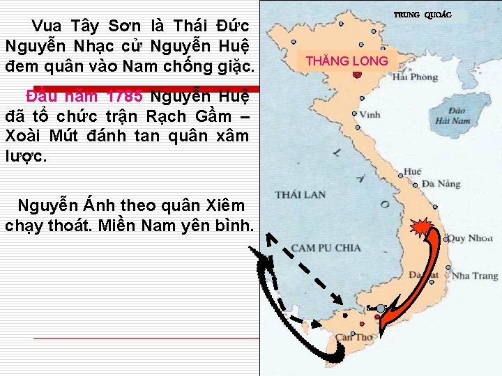 Vua Tây Sơn là Thái Đức Nguyễn Nhạc cử Nguyễn Huệ đem quân vào