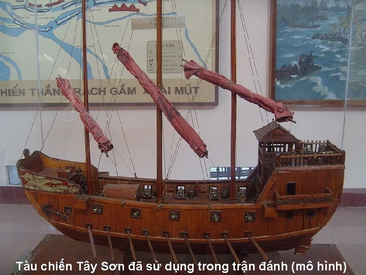 Tàu chiến Tây Sơn đã sử dụng trong trận đánh (mô hình) Tàu chiến Tây Sơn đã sử dụng trong trận đánh (mô hình)