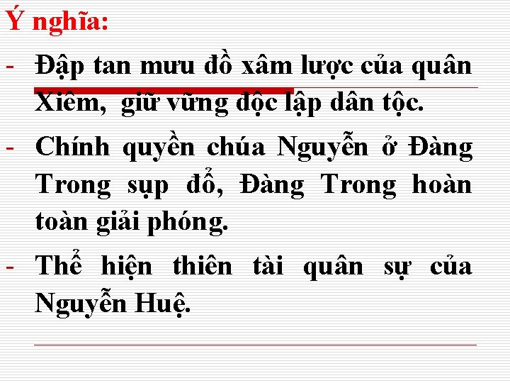 Ý nghĩa: - Đập tan mưu đồ xâm lược của quân Xiêm, giữ vững