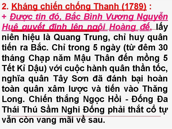 2. Kháng chiến chống Thanh (1789) : + Được tin đó, Bắc Bình Vương