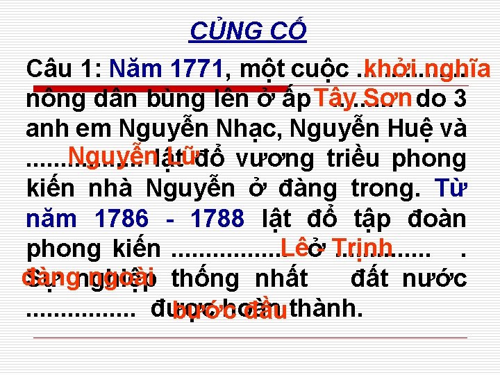 CỦNG CỐ khởi nghĩa Câu 1: Năm 1771, một cuộc. . . . Sơn