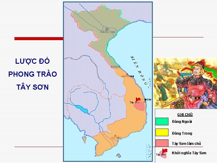 LƯỢC ĐỒ PHONG TRÀO T Y SƠN Tây Sơn GHI CHÚ Đàng Ngoài Đàng LƯỢC ĐỒ PHONG TRÀO T Y SƠN Tây Sơn GHI CHÚ Đàng Ngoài Đàng