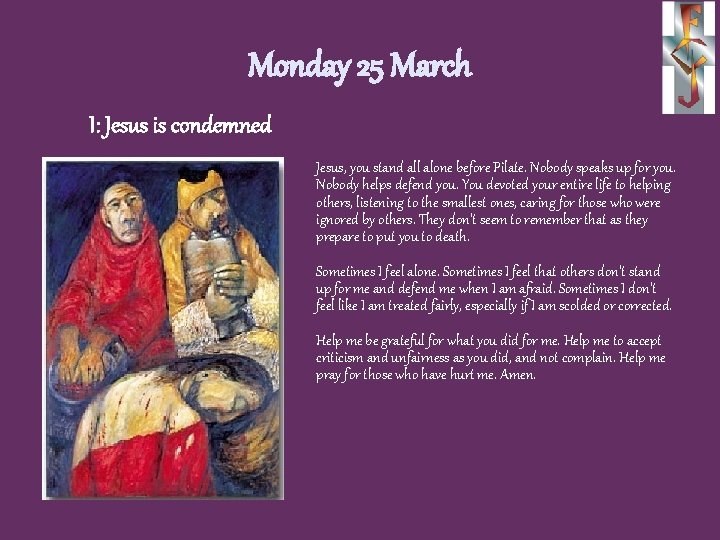 Monday 25 March I: Jesus is condemned Jesus, you stand all alone before Pilate.