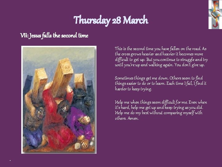 Thursday 28 March VII: Jesus falls the second time This is the second time