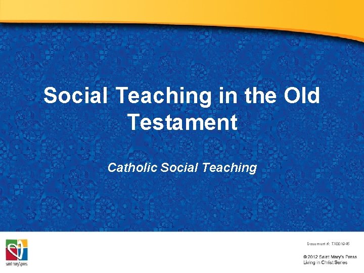 Social Teaching in the Old Testament Catholic Social Teaching Document #: TX 001945 