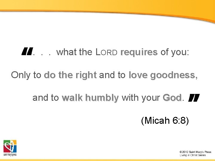 “ . . . what the LORD requires of you: Only to do the